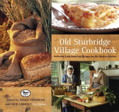 The Old Sturbridge Village : Authentic Early American Recipes for the Modern Kitchen