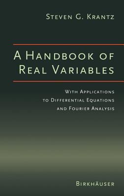 A Handbook of Real Variables : With Applications to Differential Equations and Fourier Analysis