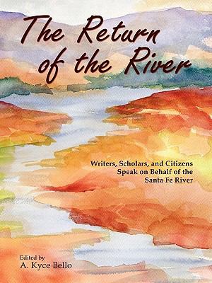 The Return of the River : Writers, Scholars, and Citizens Speak on Behalf of the Santa Fe River