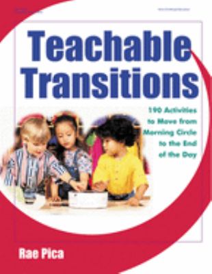 Teachable Transitions : 190 Activities to Move from Morning Circle to the End of the Day