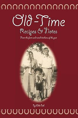 Old Time Recipes and Notes : From the farm and ranch kitchens of the Past