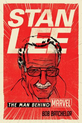 Stan Lee : The Man Behind Marvel