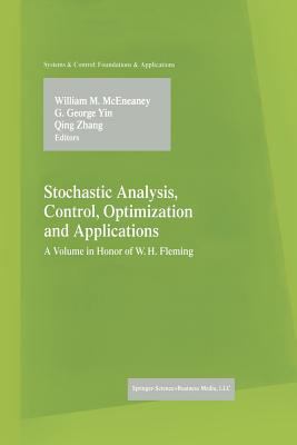 Stochastic Analysis, Control, Optimization and Applications : A Volume in Honor of W. H. Fleming