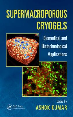 Supermacroporous Cryogels : Biomedical and Biotechnological Applications