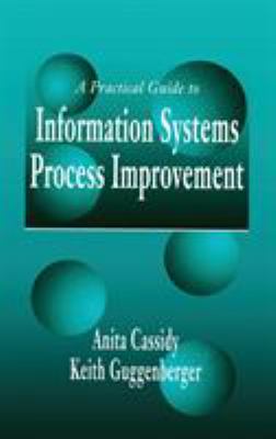 A Practical Guide to Information Systems Process Improvement