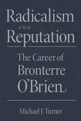 Radicalism and Reputation : The Career of Bronterre O'Brien