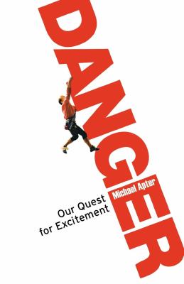 Danger : Our Quest for Excitement