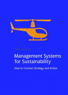 Management Systems for Sustainability : How to Connect Strategy and Action