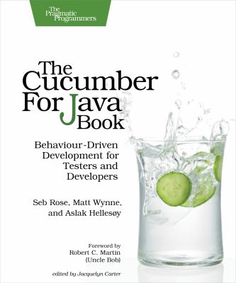 The Cucumber for Java Book : Behaviour-Driven Development for Testers and Developers