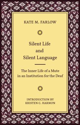 Silent Life and Silent Language : The Inner Life of a Mute in an Institution for the Deaf