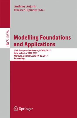Modelling Foundations and Applications : 13th European Conference, ECMFA 2017, Held As Part of STAF 2017, Marburg, Germany, July 19-20, 2017, Proceedings