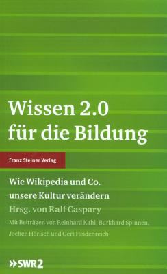 Wissen 2.0 Für die Bildung : Wie Wikipedia und Co. Unsere Kultur Verändern