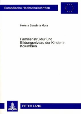 Familienstruktur und Bildungsniveau der Kinder in Kolumbien : Eine Historisch-Demographische Analyse 1976-2000