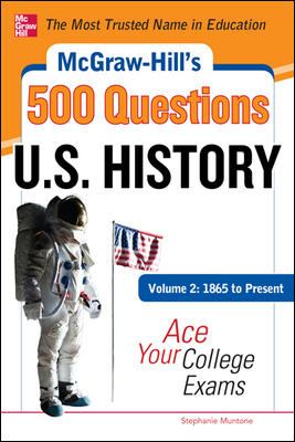 McGraw-Hill's 500 U. S. History Questions, Volume 2: 1865 to Present: Ace Your College Exams Vol. 2 : 3 Reading Tests + 3 Writing Tests + 3 Mathematics Tests