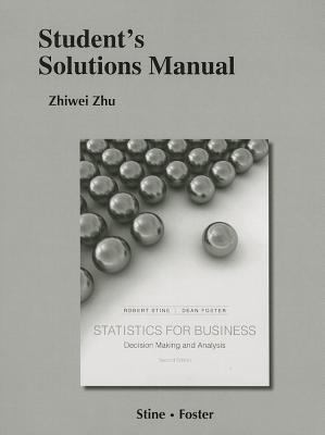 Student's Solutions Manual for Statistics for Business : Decision Making and Analysis