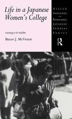 Life in a Japanese Women's College : Learning to Be Ladylike