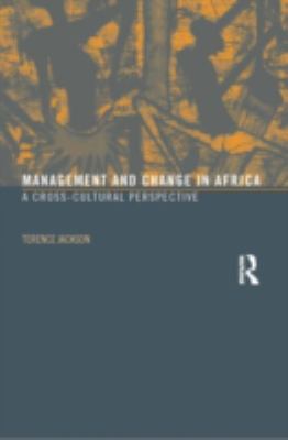 Management and Change in Africa : A Cross-Cultural Perspective