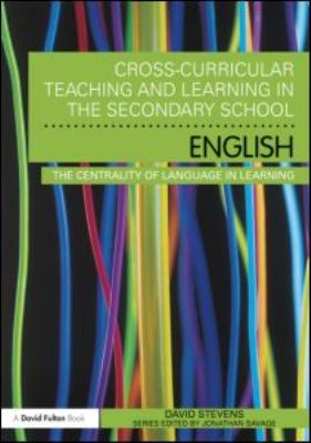 Cross-Curricular Teaching and Learning in the Secondary School ... English : The Centrality of Language in Learning