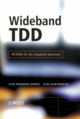 Wideband TDD : WCDMA for the Unpaired Spectrum