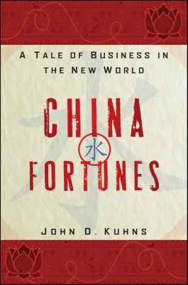 China Fortunes : A Tale of Business in the New World