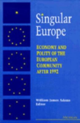 Singular Europe : Economy and Polity of the European Community After 1992