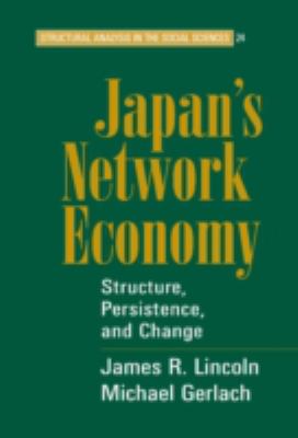 Japan's Network Economy : Structure, Persistence, and Change