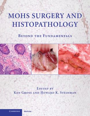 Mohs Surgery and Histopathology : Beyond the Fundamentals