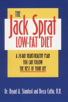 The Jack Sprat Low-Fat Diet : A 28-Day Heart-Healthy Plan You Can Follow the Rest of Your Life
