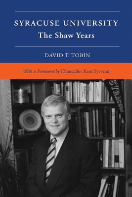 Syracuse University : Volume VI: the Shaw Years