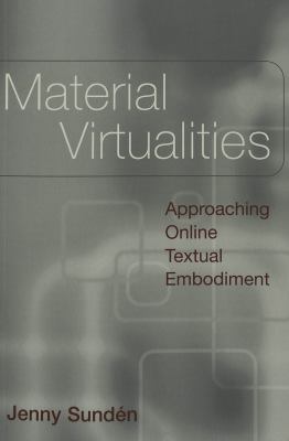 Material Virtualities : Approaching Online Textual Embodiment