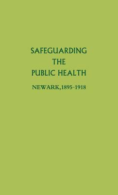 Safeguarding the Public Health - Newark, 1895-1918