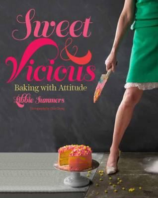 Sweet and Vicious : Baking with Attitude