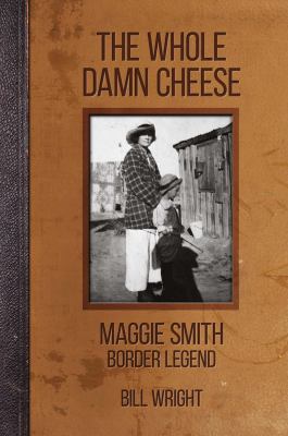The Whole Damn Cheese : Maggie Smith, Border Legend