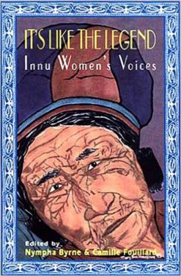 It's Like the Legend : Innu Women's Voices