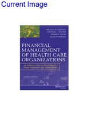 Financial Management of Health Care Organizations : An Introduction to Fundamental Tools, Concepts and Applications