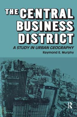 The Central Business District : A Study in Urban Geography