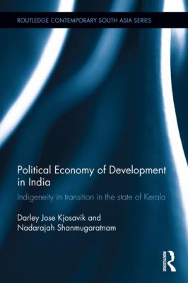 Political Economy of Development in India : Indigeneity in Transition in the State of Kerala
