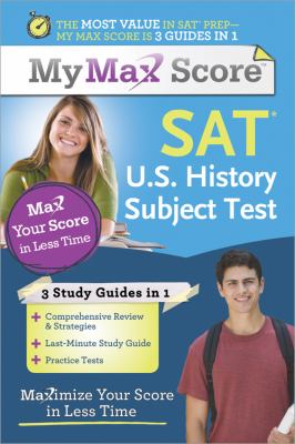 My Max Score SAT U. S. History Subject Test : Maximize Your Score in Less Time