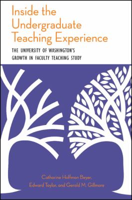 Inside the Undergraduate Teaching Experience : The University of Washington's Growth in Faculty Teaching Study