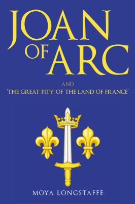 Joan of Arc and 'the Great Pity of the Land of France'