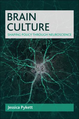 Brain Culture : Shaping Policy Through Neuroscience