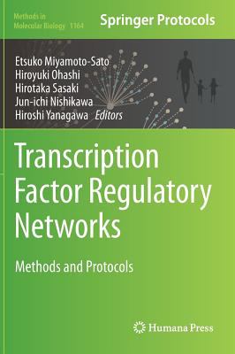 Transcription Factor Regulatory Networks : Methods and Protocols