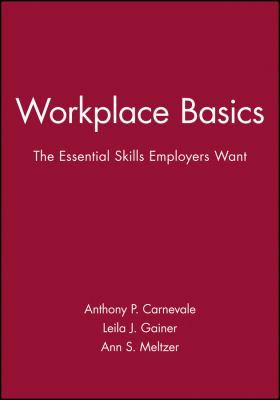 Workplace Basics, Training Manual : The Essential Skills Employers Want