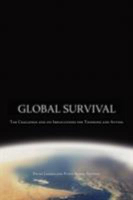 Global Survival : The Challenge and Its Implications for Thinking and Acting