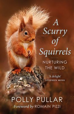 A Scurry of Squirrels : Nurturing the Wild