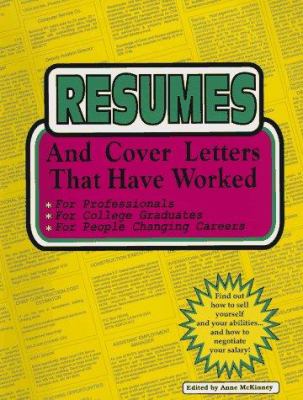 Resumes and Cover Letters That Have Worked! : A Book about Changing Careers and Jobs