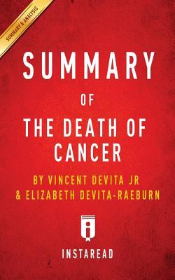Summary of the Death of Cancer : By Vincent Devita and Elizabeth Devita-Raeburn - Includes Analysis