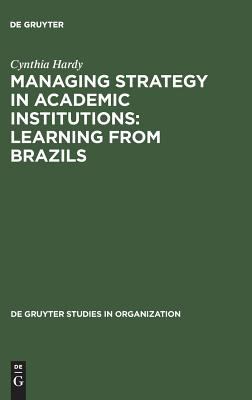 Managing Strategy in Academic Institutions : Learning from Brazils