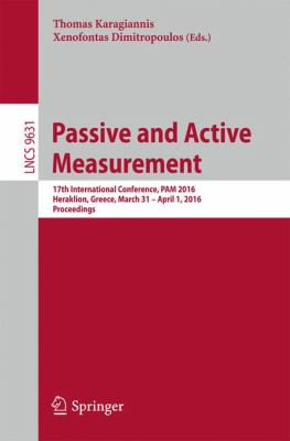 Passive and Active Measurement : 17th International Conference, Pam 2016, Heraklion, Greece, March 31 - April 1, 2016. Proceedings