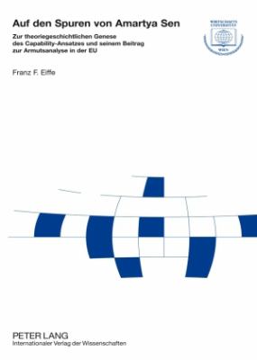 Auf den Spuren von Amartya Sen : Zur theoriegeschichtlichen Genese des Capability-Ansatzes und seinem Beitrag zur Armutsanalyse in der EU